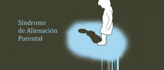 El Síndrome de Alienación Parental (SAP): una forma de maltrato infantil