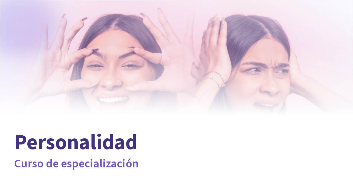 Curso de especialización en personalidad Cursos Psicología y Mente Curso de especialización en personalidad Cursos Psicología y Mente