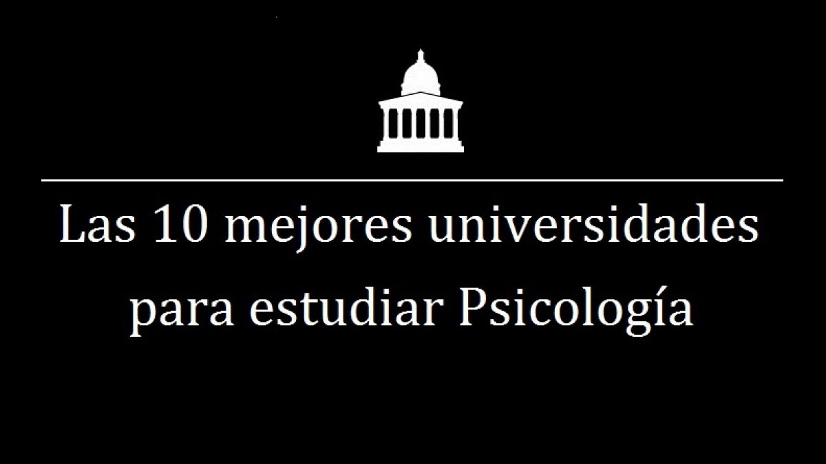 10 mejores universidades del mundo para estudiar Psicología