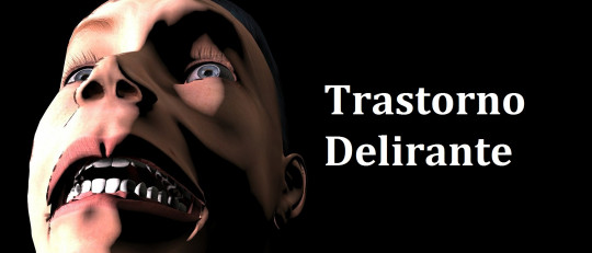 Trastorno Delirante (psicosis paranoide): causas, síntomas y tratamiento