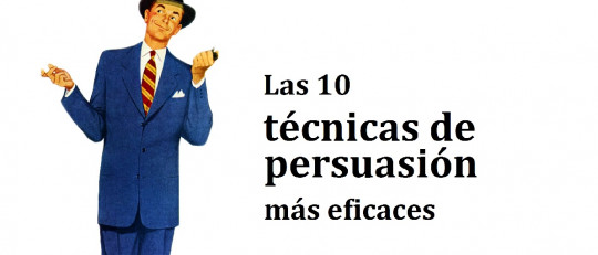 Las 10 técnicas de persuasión más eficaces