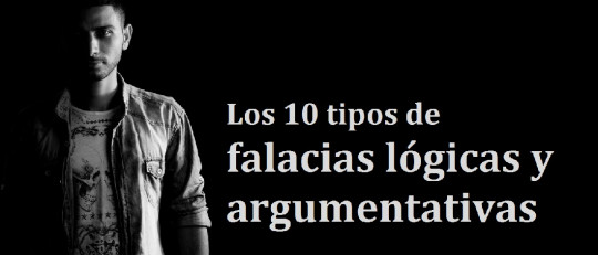 Los 15 tipos de falacias lógicas y argumentativas