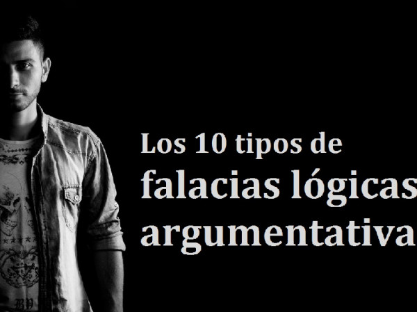 Los 10 Tipos De Falacias Logicas Y Argumentativas