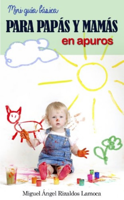 Mini guía básica para papás y mamás en apuros
