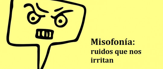 Misofonía: el odio a ciertos sonidos irritantes