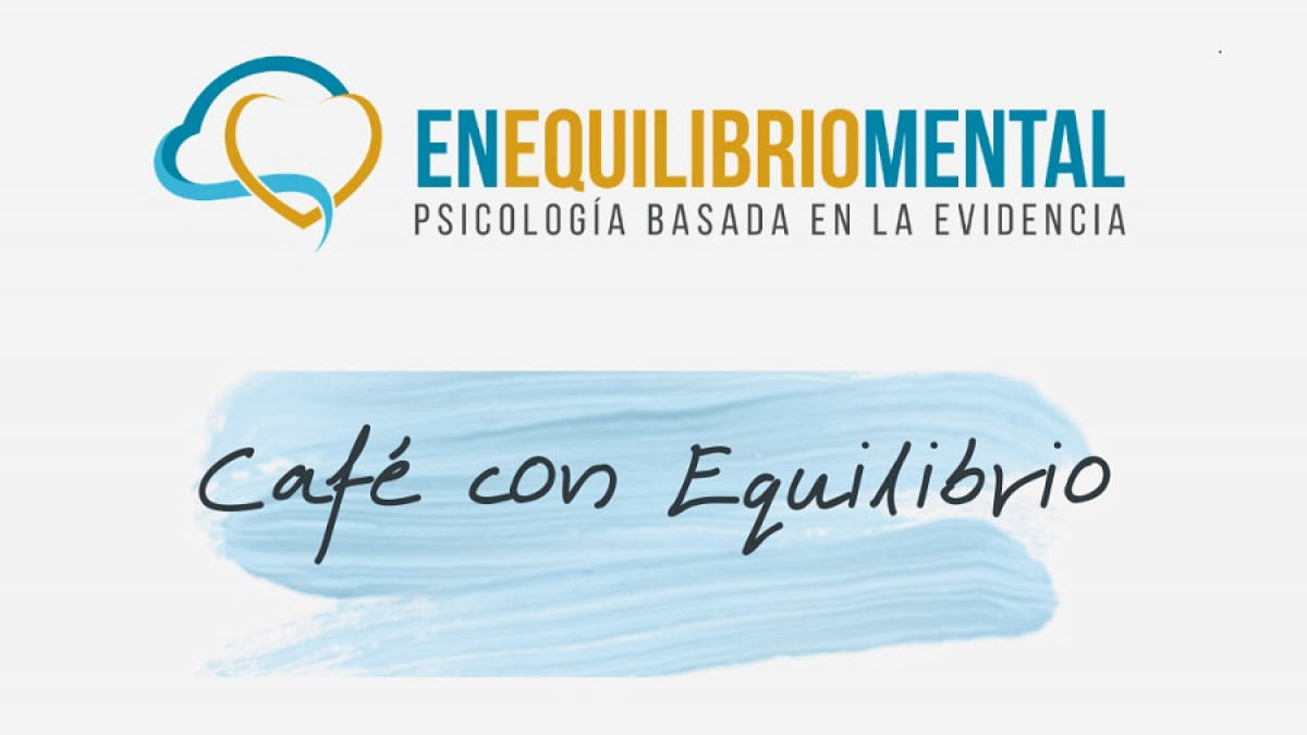 Café con Equilibrio: un nuevo programa para acercarte la psicología