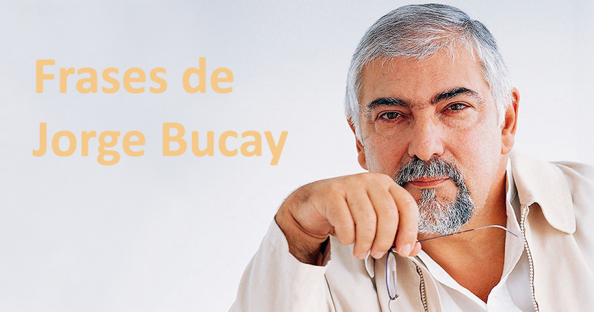 70 frases de Jorge Bucay para vivir la vida