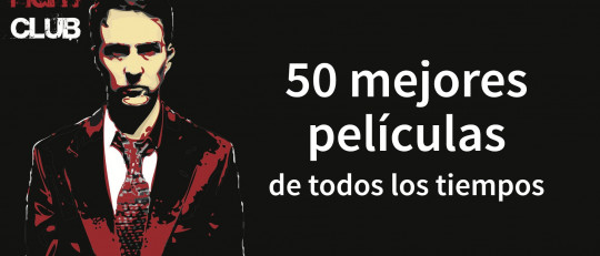 50 mejores películas que nadie debería morir sin haber visto