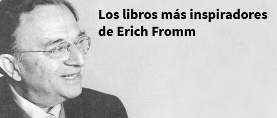 Los 12 mejores libros de Erich Fromm