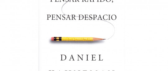 Reseña del libro "Pensar rápido, pensar despacio" de Daniel Kahneman
