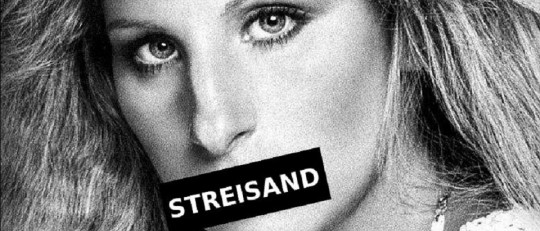 El efecto Streisand: intentar ocultar algo crea el efecto contrario